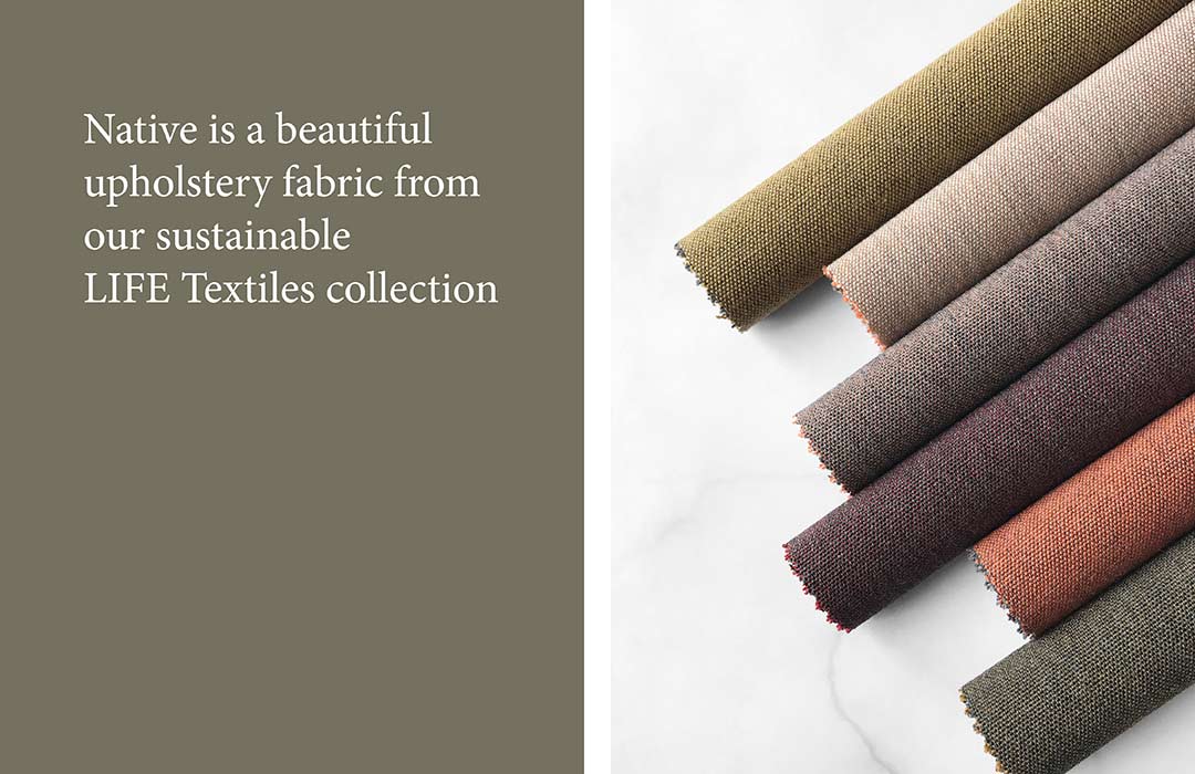 Native is a beautiful upholstery fabric from our sustainable LIFE Textiles collection