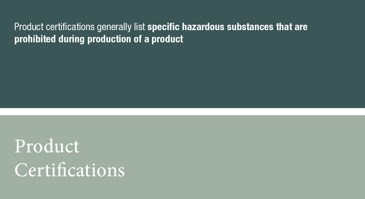 Product certifications generally list specific hazardous substances that are prohibited during production of a product  Product Certifications